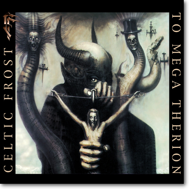 Celtic Frost to mega therion