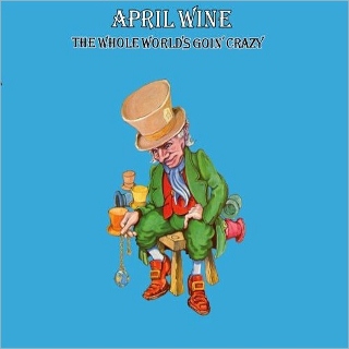 April Wine the whole world's goin' crazy (320x320)